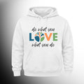 #49 Do What You Love Pull Over Hoodie