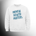 #72 Mental Health Matters Crew Neck Sweat Shirt